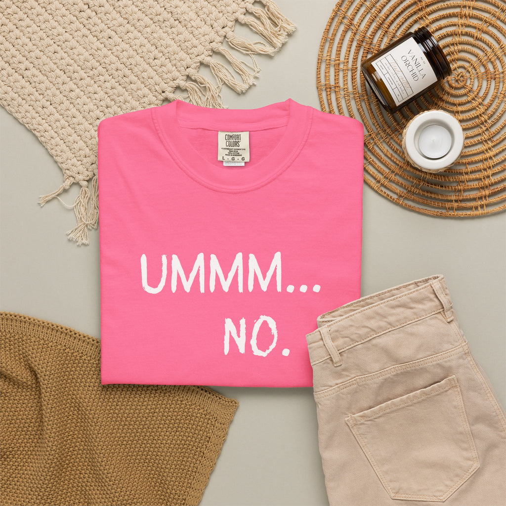 Ummm... No. T-Shirt — Funny Slogan Graphic Tee for Sarcastic Style