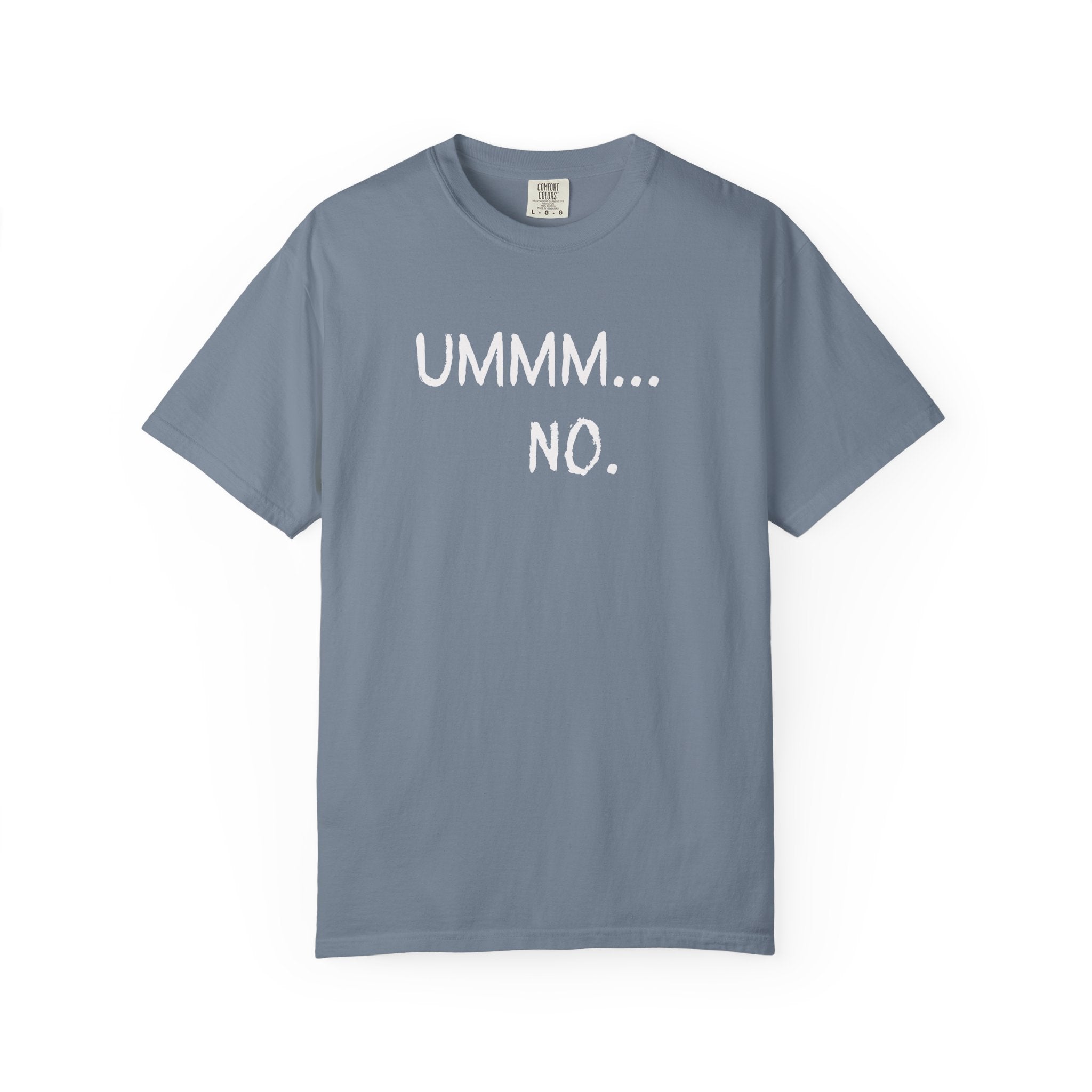 Ummm... No. T-Shirt — Funny Slogan Graphic Tee for Sarcastic Style