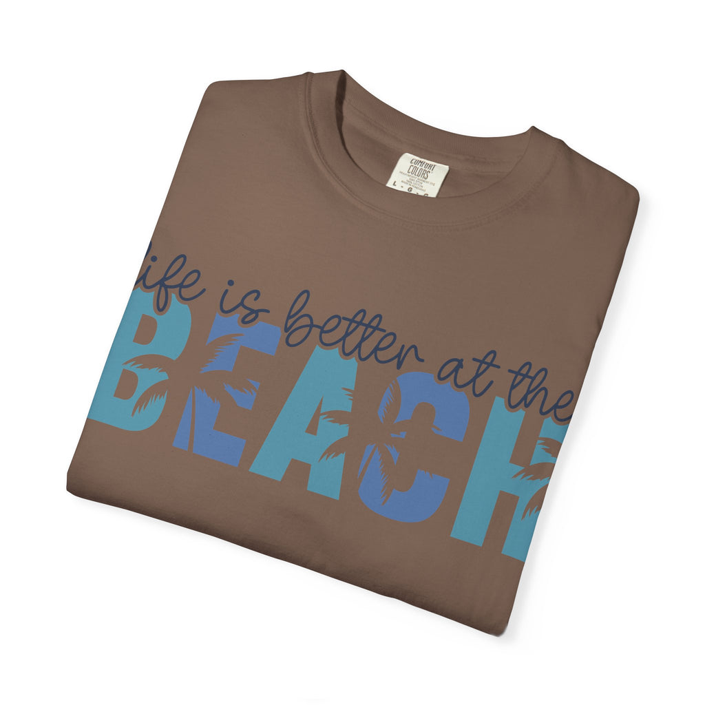 Life Is Better at the Beach T-Shirt — Coastal Vacation Graphic Tee