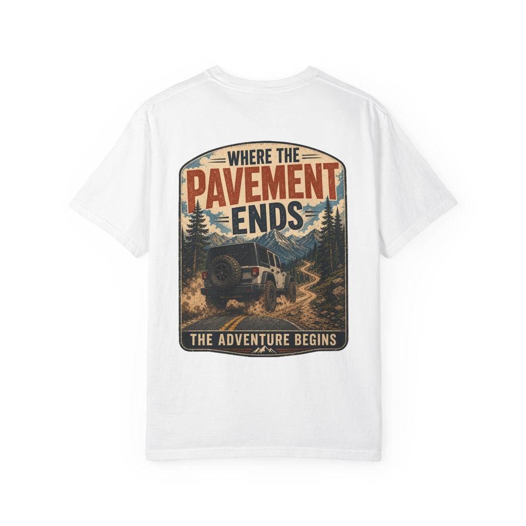 Where the Pavement Ends Off Road Adventure T-Shirt