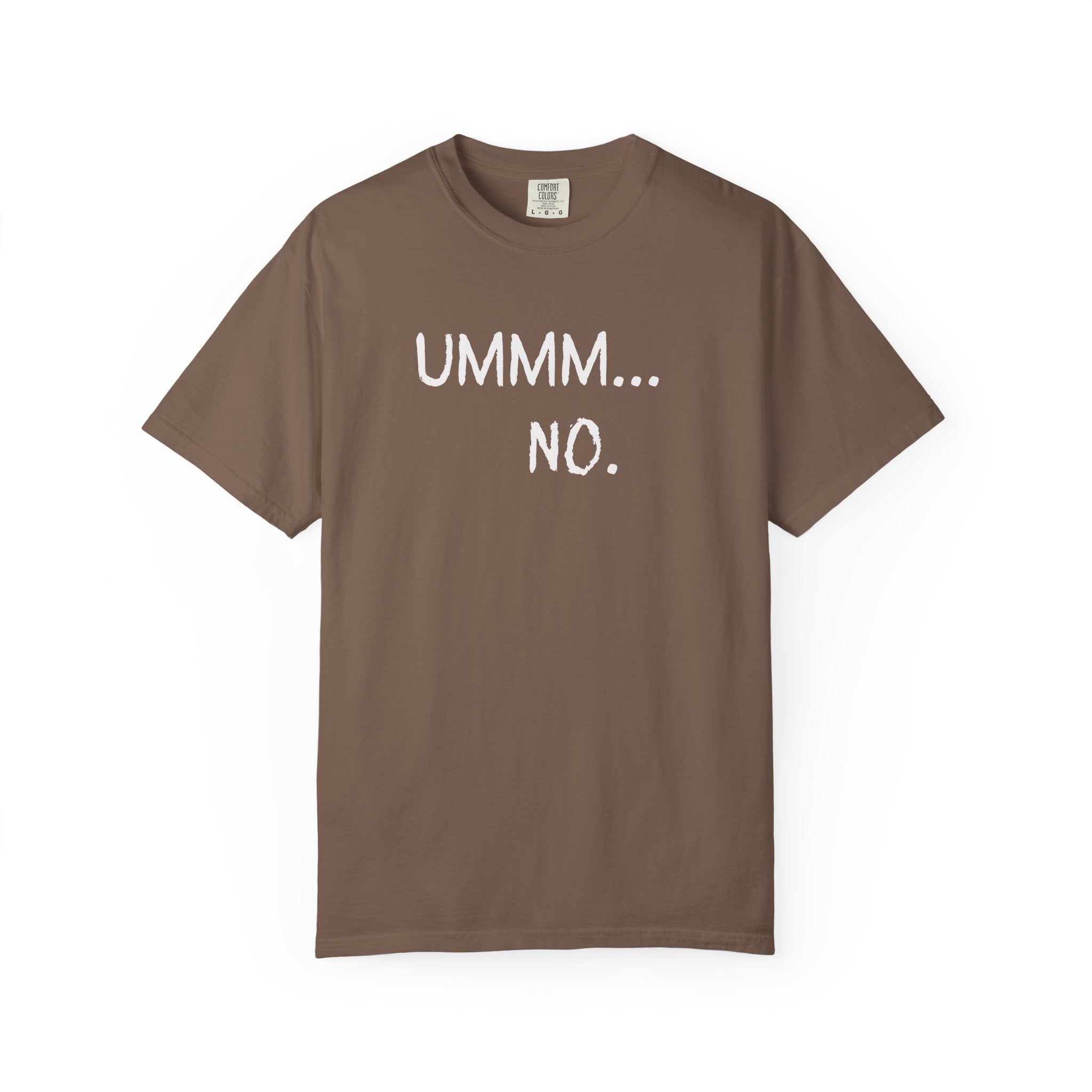 Ummm... No. T-Shirt — Funny Slogan Graphic Tee for Sarcastic Style