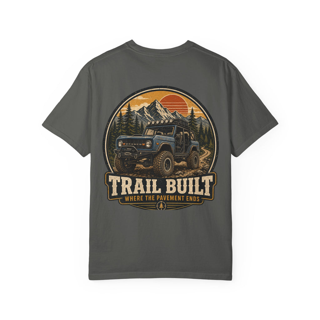 Trail Built Bronco T-Shirt — "Where the Pavement Ends" Off-Road Adventure Tee
