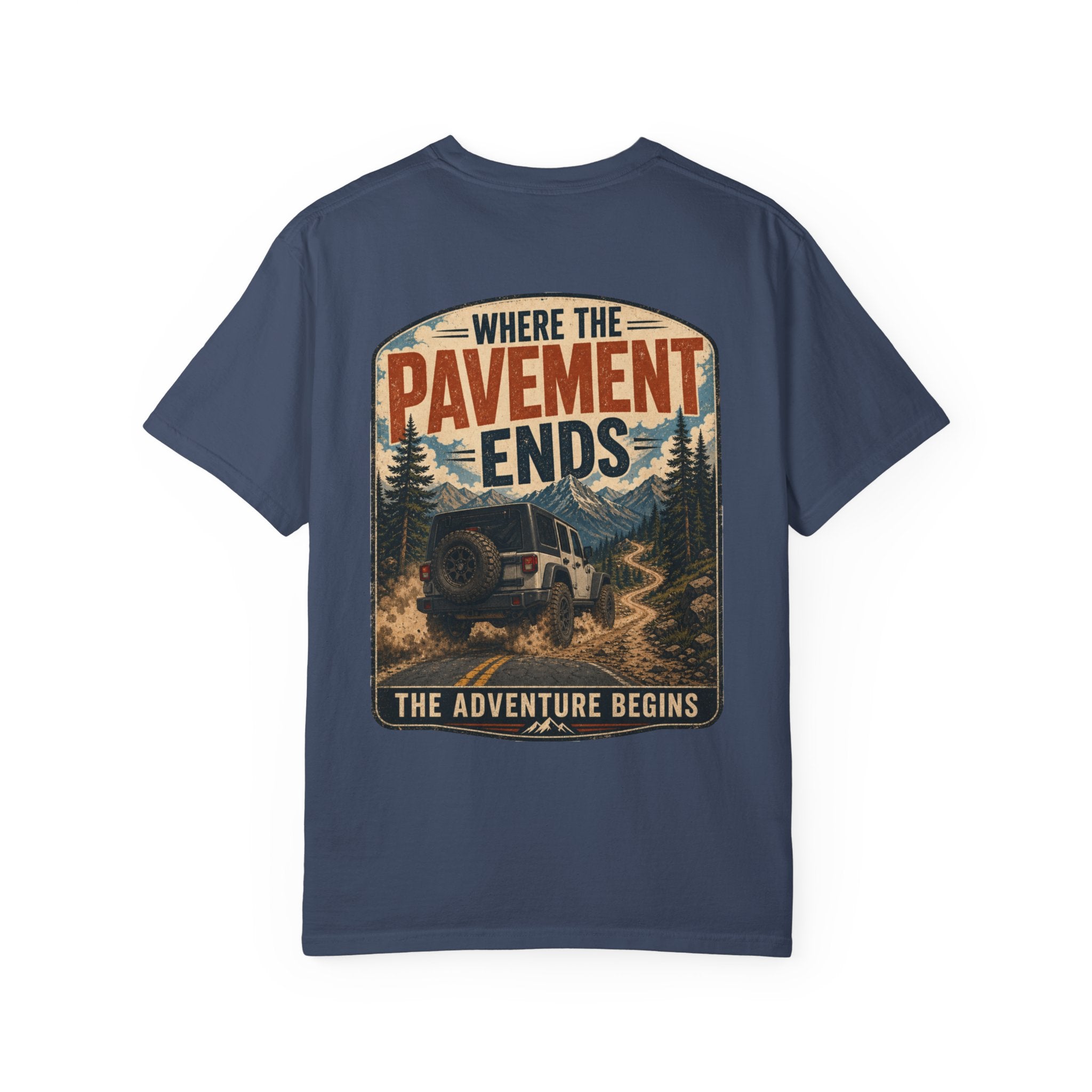 Where the Pavement Ends Off Road Adventure T-Shirt