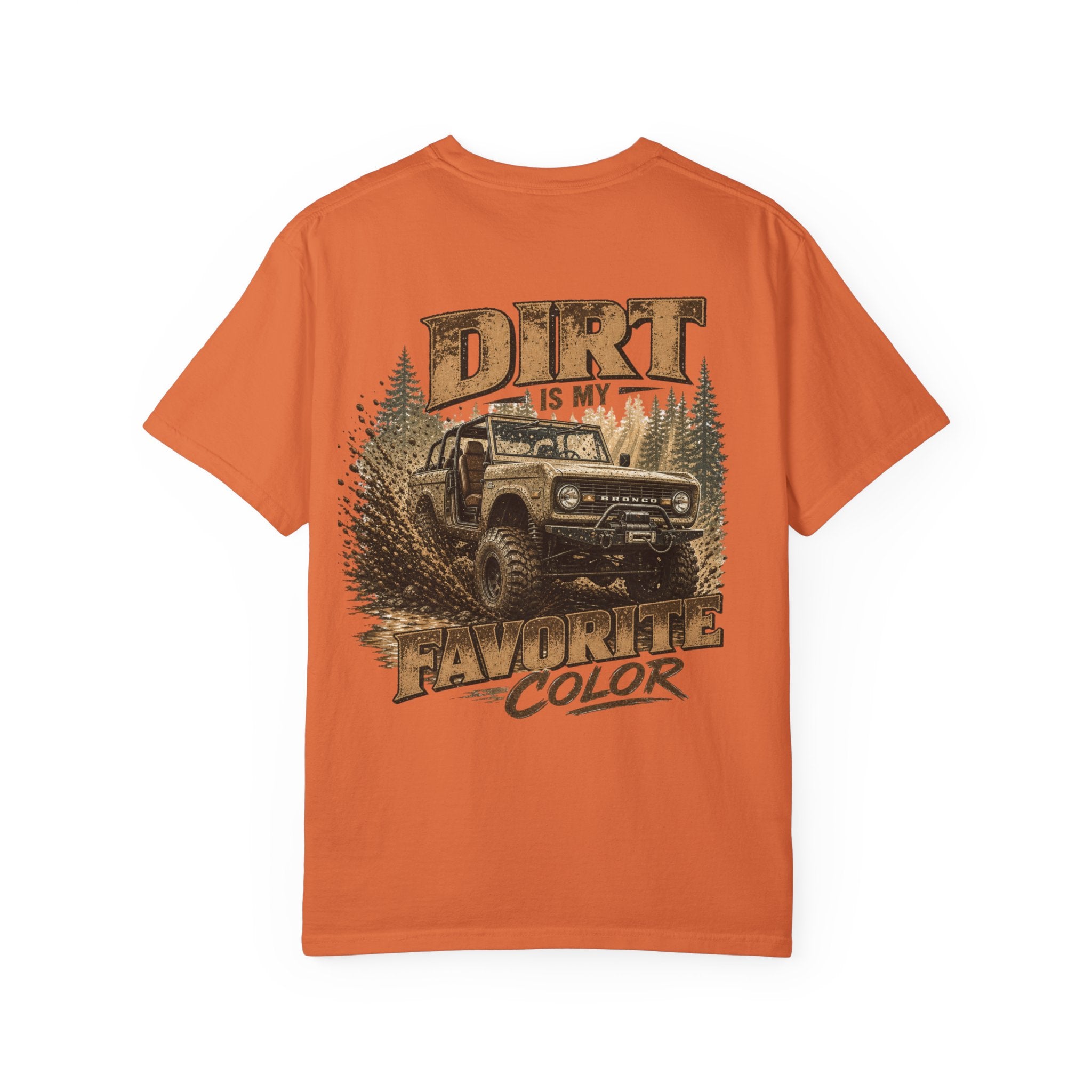 Dirt Is My Favorite Color T-Shirt — Off-Road Bronco Graphic Tee