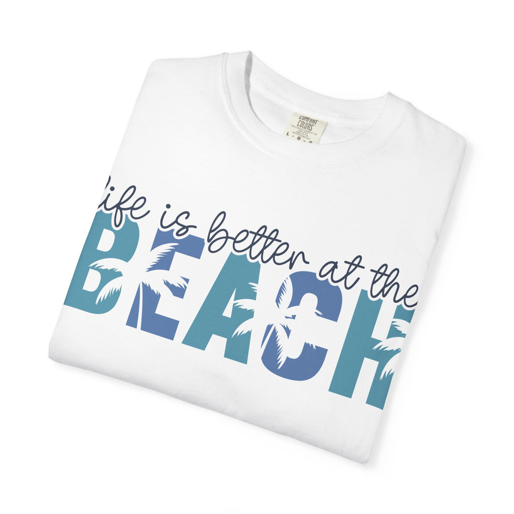 Life Is Better at the Beach T-Shirt — Coastal Vacation Graphic Tee