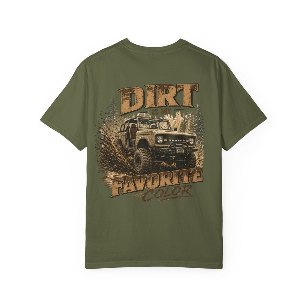 Dirt Is My Favorite Color T-Shirt — Off-Road Bronco Graphic Tee