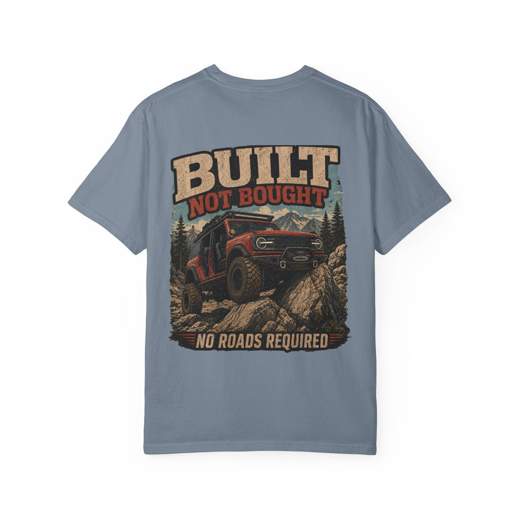 Built Not Bought Off-Road T-Shirt — "No Roads Required" Adventure Tee