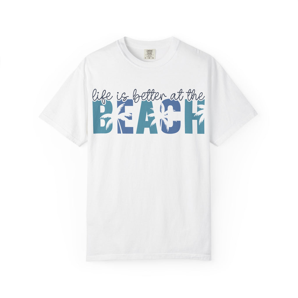 Life Is Better at the Beach T-Shirt — Coastal Vacation Graphic Tee