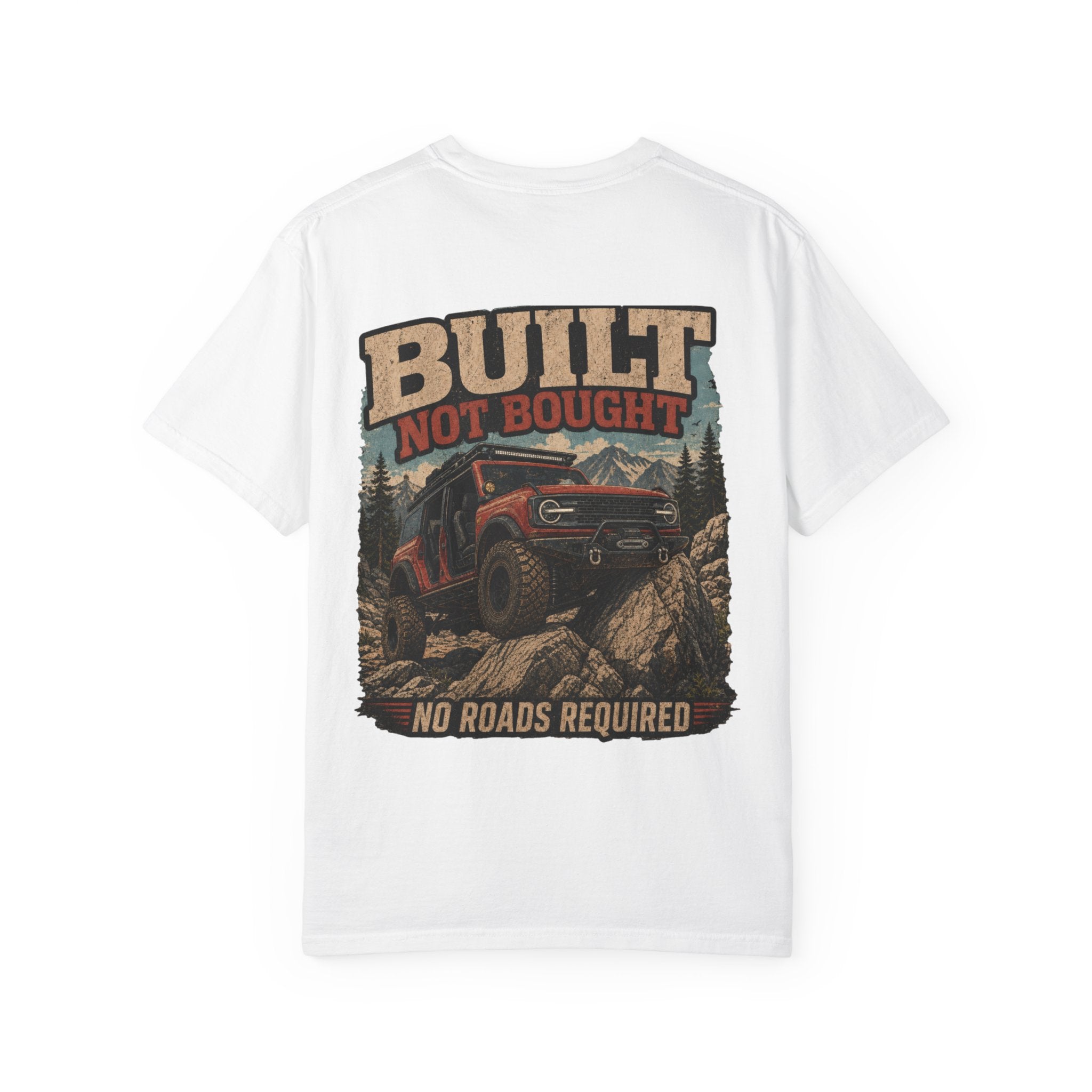 Built Not Bought Off-Road T-Shirt — "No Roads Required" Adventure Tee