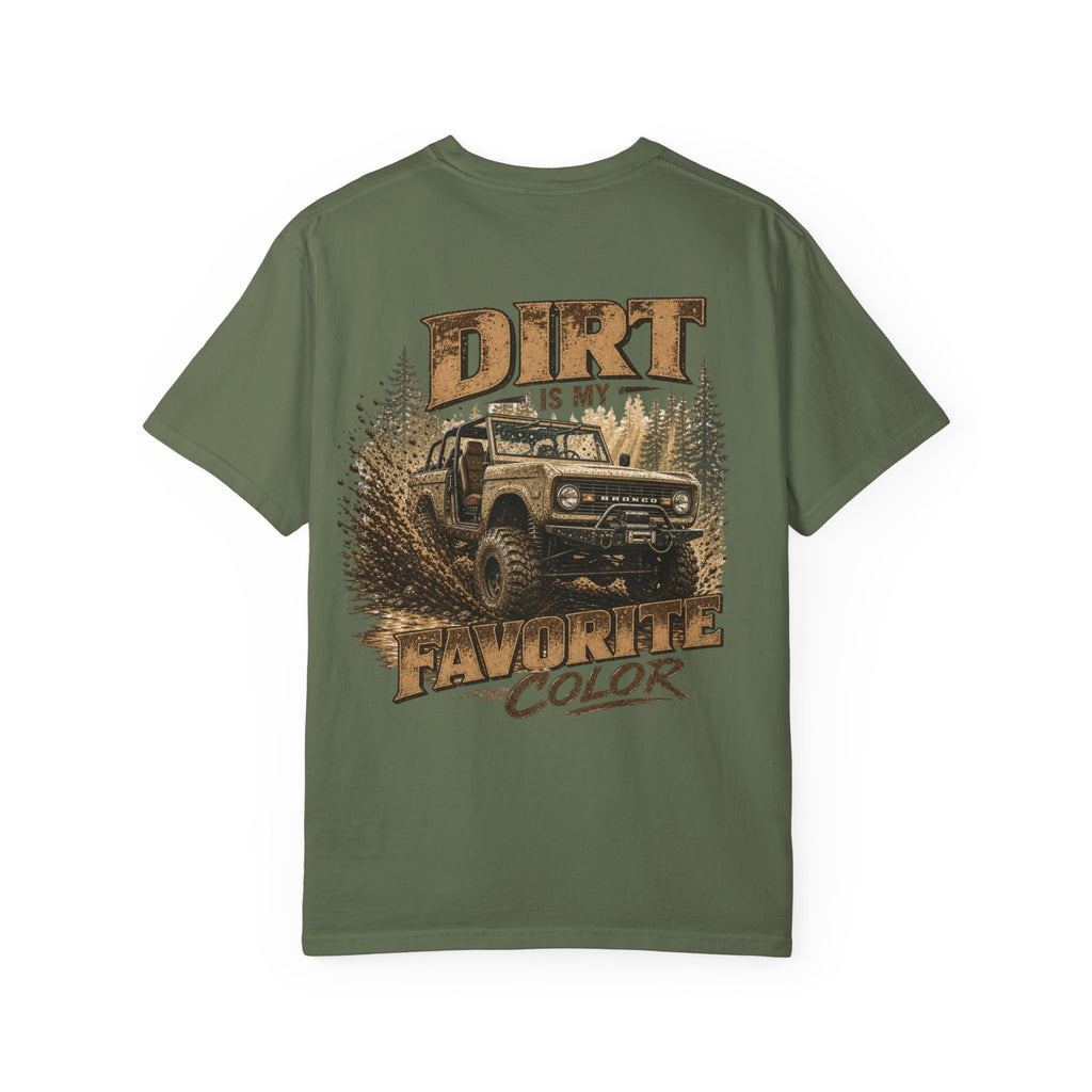Dirt Is My Favorite Color T-Shirt — Off-Road Bronco Graphic Tee