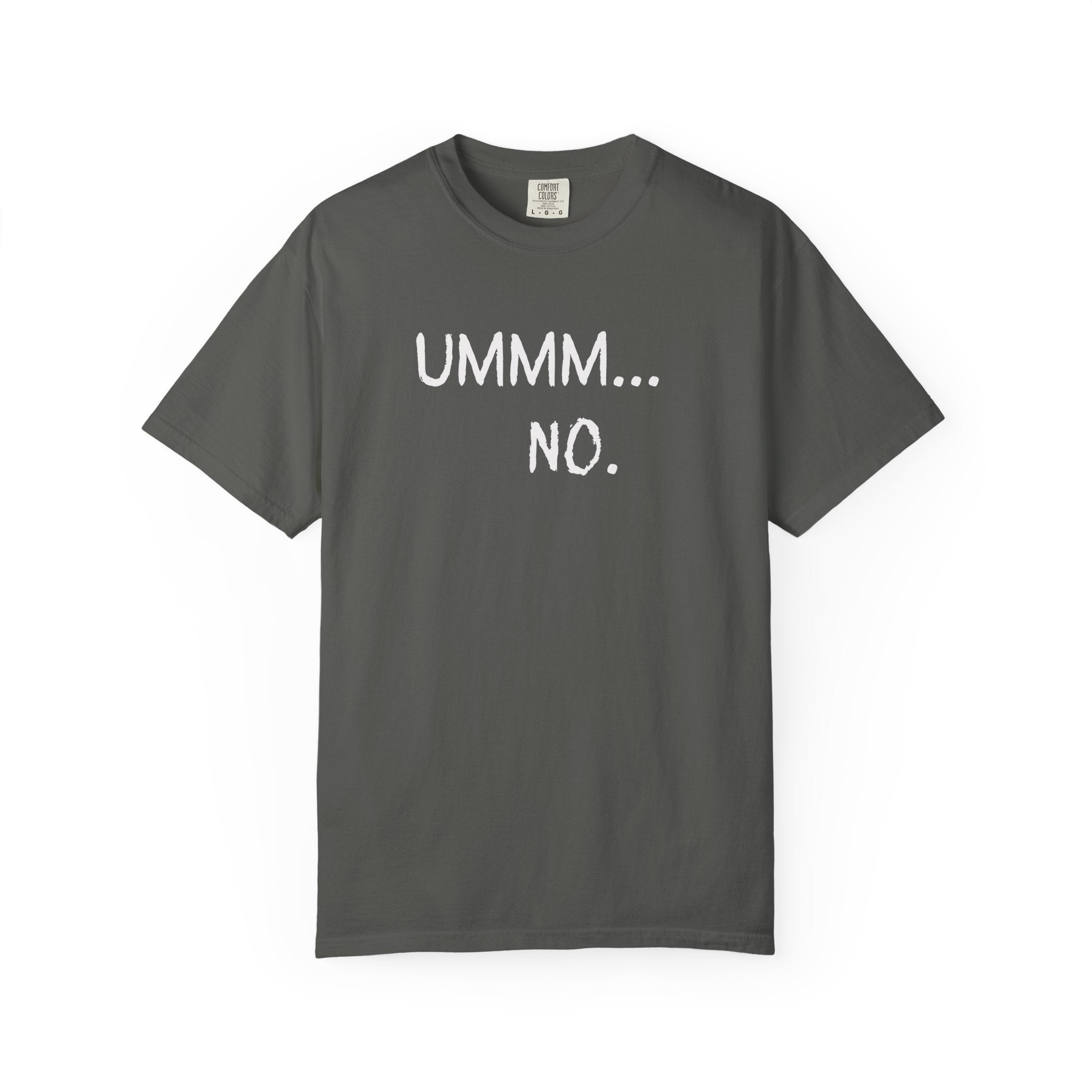 Ummm... No. T-Shirt — Funny Slogan Graphic Tee for Sarcastic Style