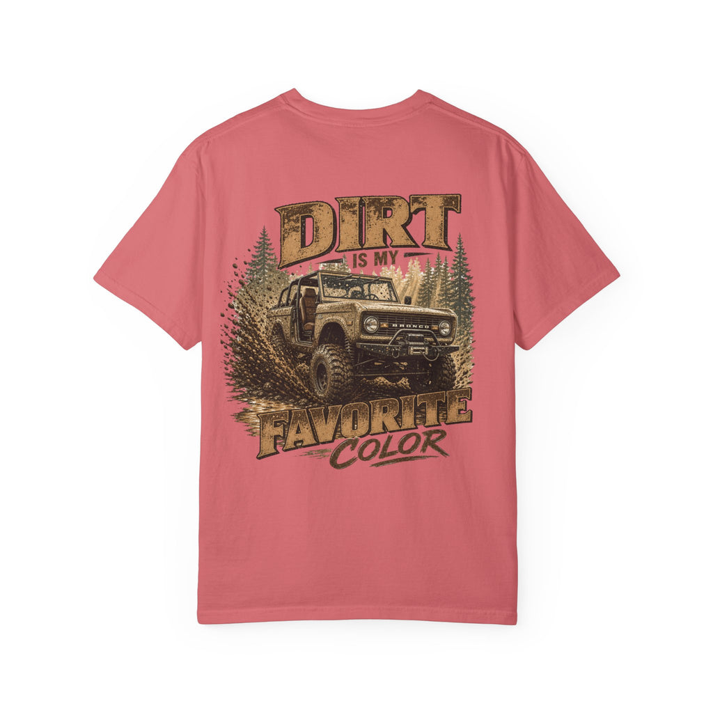 Dirt Is My Favorite Color T-Shirt — Off-Road Bronco Graphic Tee