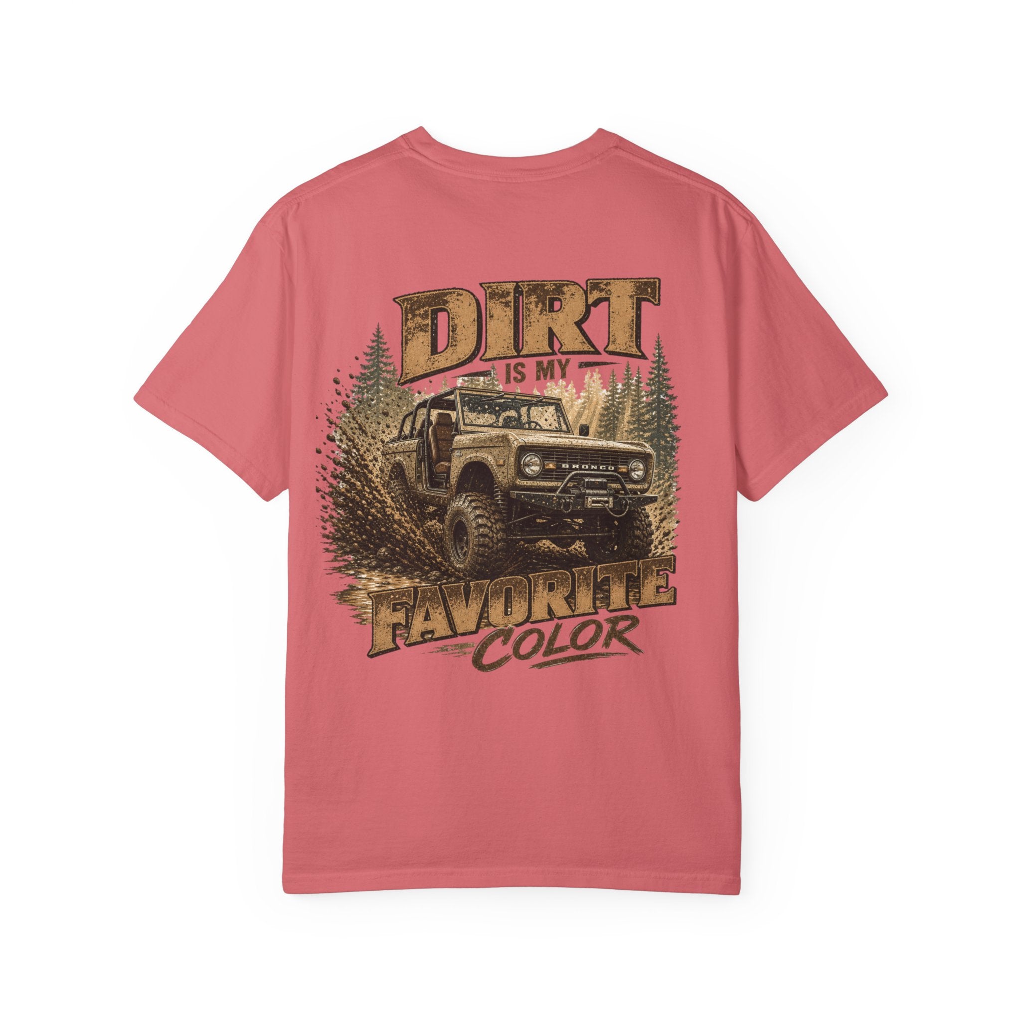 Dirt Is My Favorite Color T-Shirt — Off-Road Bronco Graphic Tee