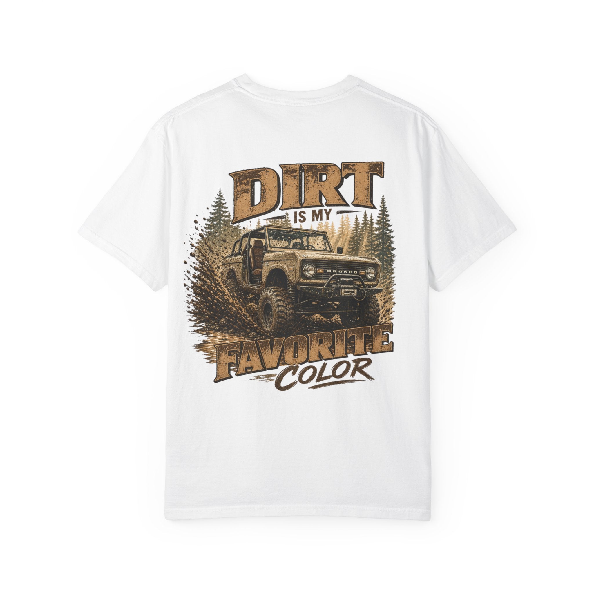 Dirt Is My Favorite Color T-Shirt — Off-Road Bronco Graphic Tee