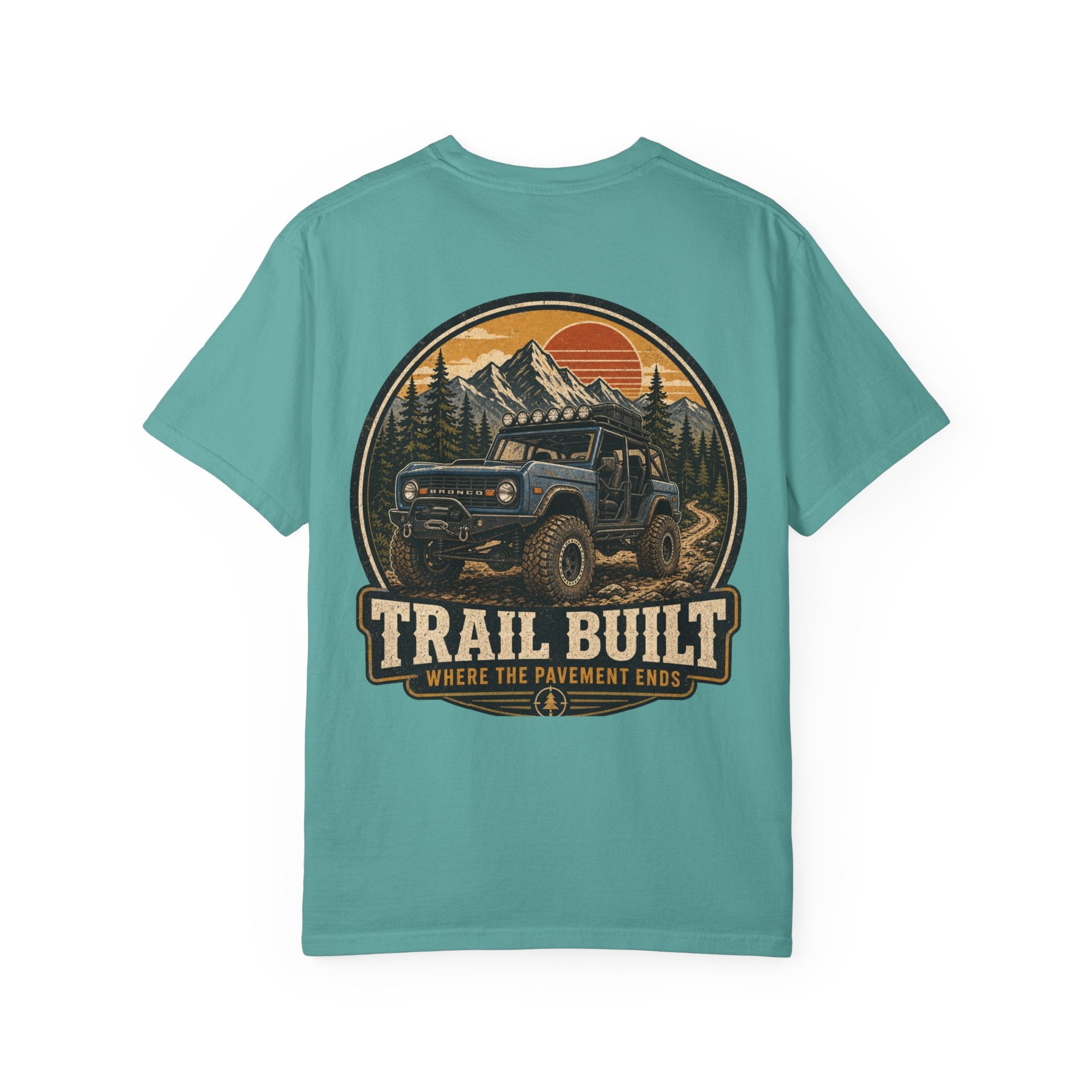 Trail Built Bronco T-Shirt — "Where the Pavement Ends" Off-Road Adventure Tee