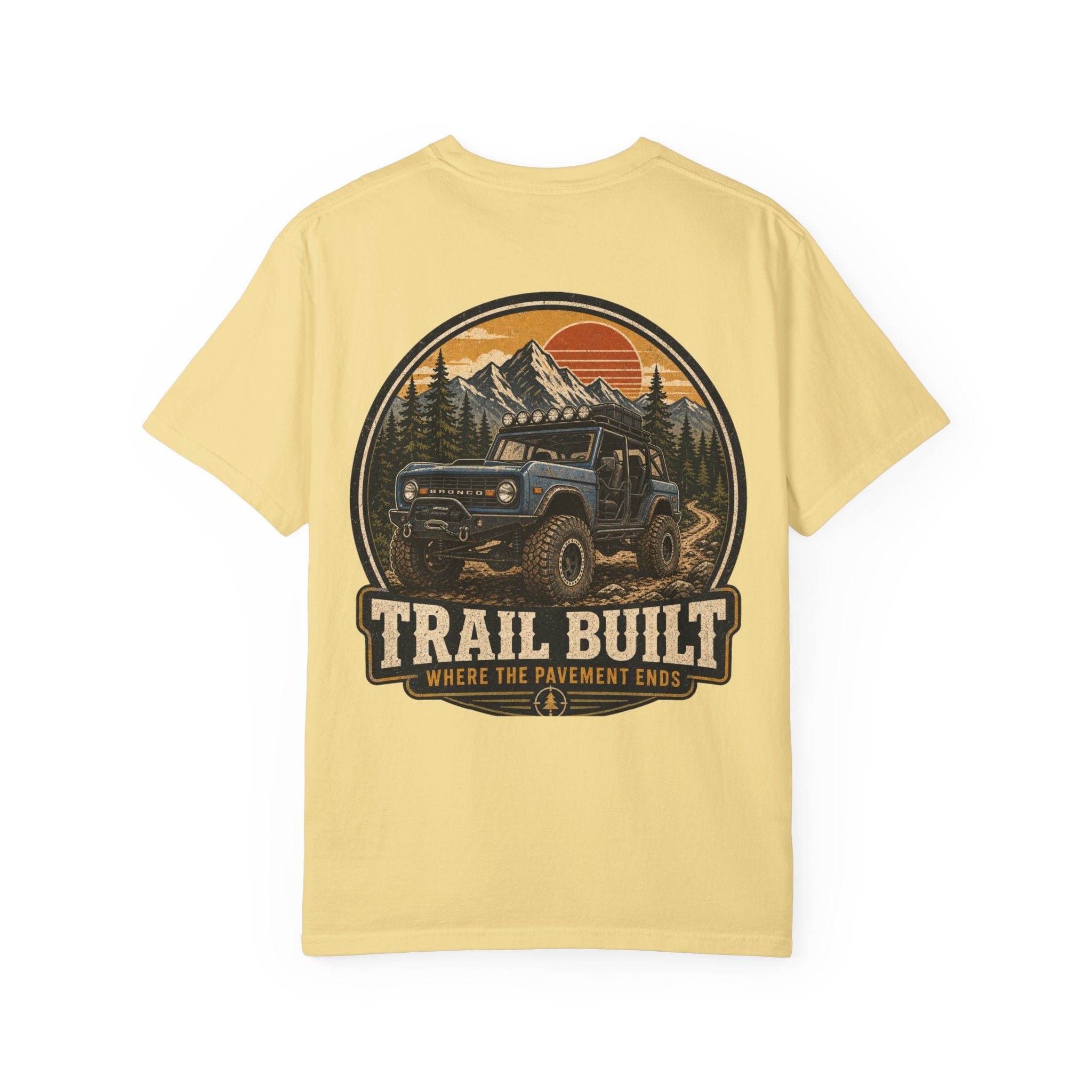Trail Built Bronco T-Shirt — "Where the Pavement Ends" Off-Road Adventure Tee