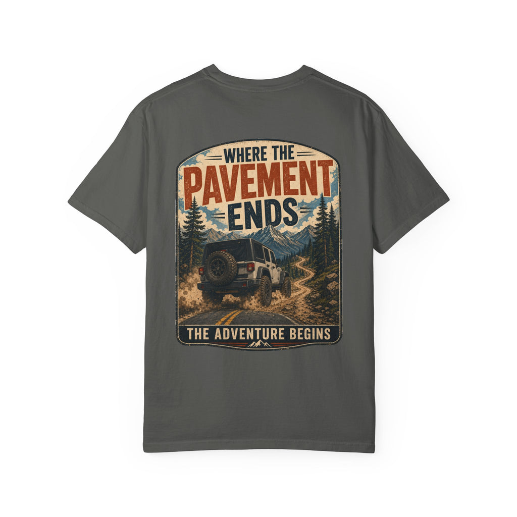Where the Pavement Ends Off Road Adventure T-Shirt