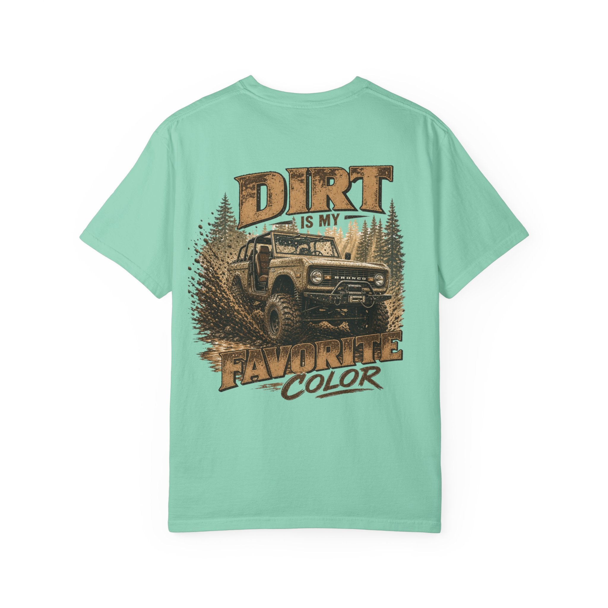 Dirt Is My Favorite Color T-Shirt — Off-Road Bronco Graphic Tee