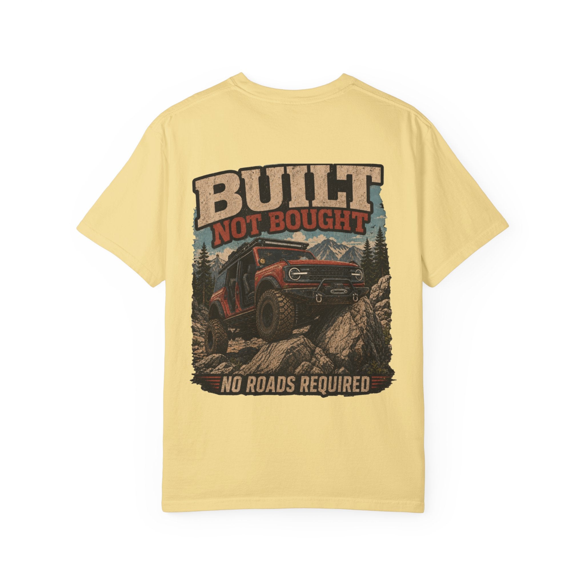 Built Not Bought Off-Road T-Shirt — "No Roads Required" Adventure Tee