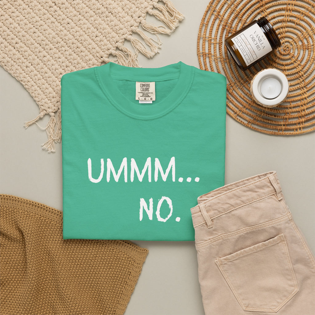 Ummm... No. T-Shirt — Funny Slogan Graphic Tee for Sarcastic Style
