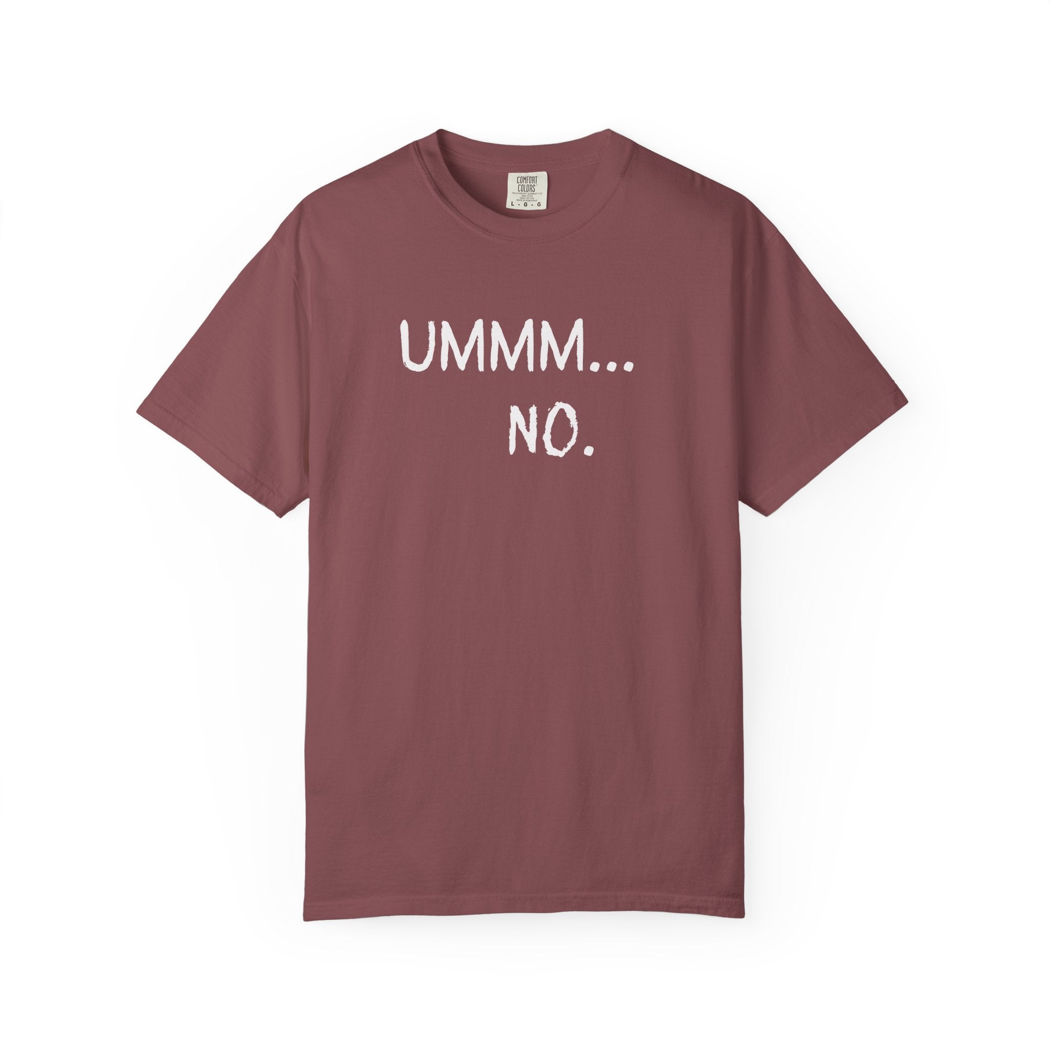 Ummm... No. T-Shirt — Funny Slogan Graphic Tee for Sarcastic Style