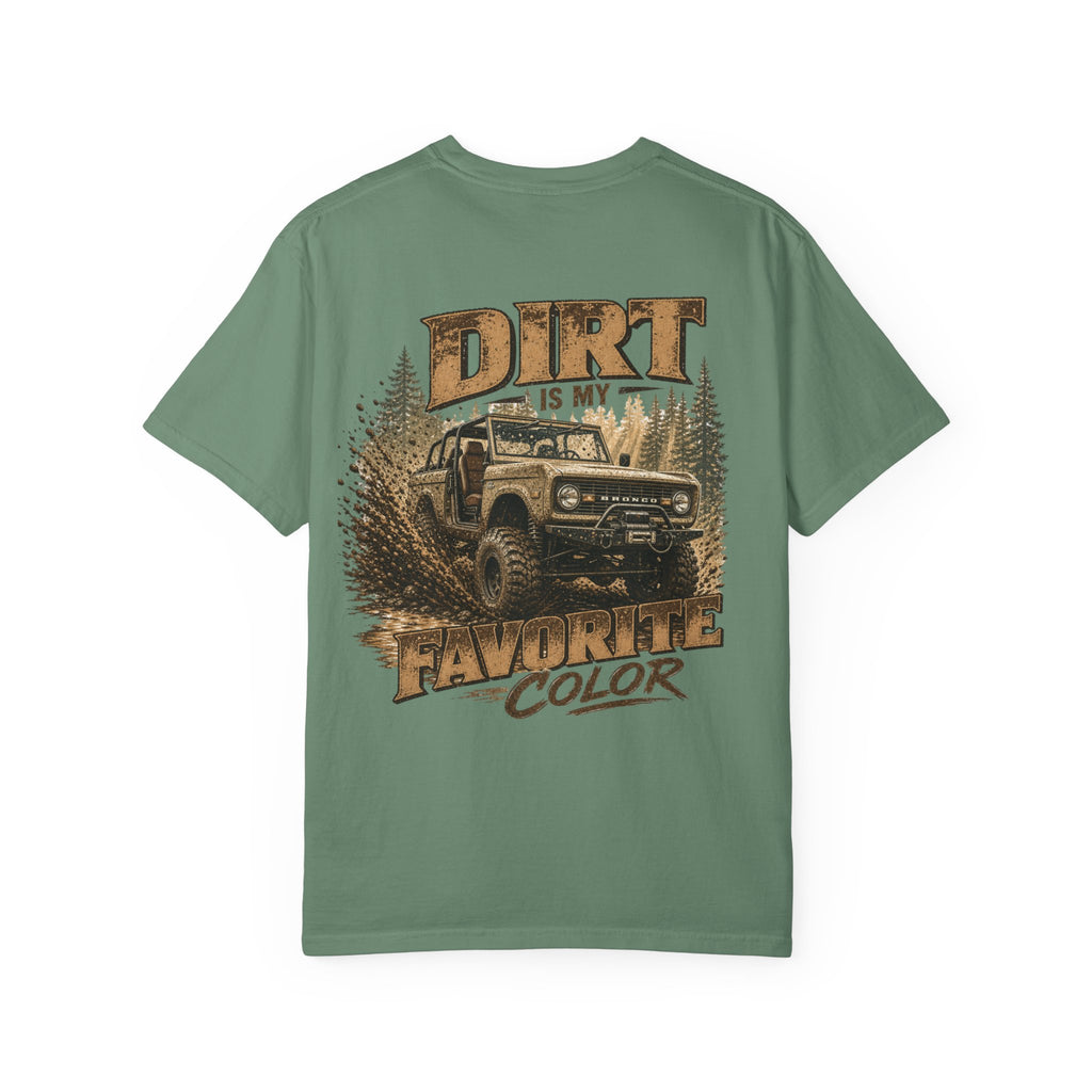 Dirt Is My Favorite Color T-Shirt — Off-Road Bronco Graphic Tee