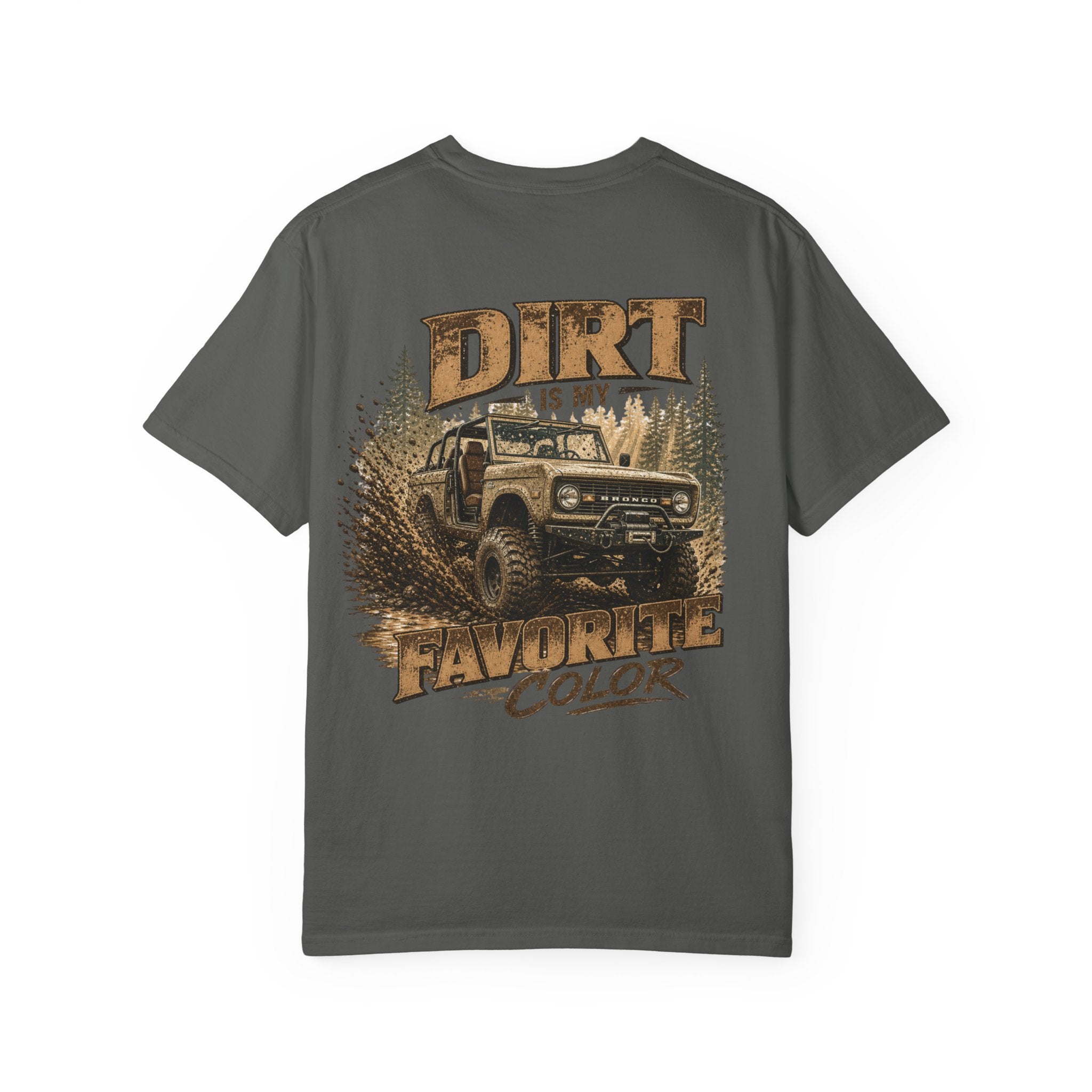 Dirt Is My Favorite Color T-Shirt — Off-Road Bronco Graphic Tee
